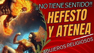 Atenea y Hefesto Mitos que no tienen sentido [upl. by Deth209]