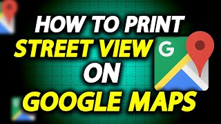 How To Print Street View From Google Maps  Full Guide [upl. by Mat]