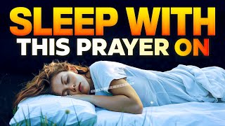 Do Not Go To Sleep Without Listening To This Prayer  Blessed Prayers For Sleep In Gods Presence [upl. by Yhpos555]