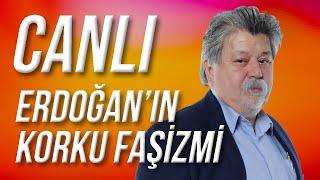 CANLI  Erdoğanın Korku Faşizmi [upl. by Enayr]