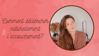 Comment déclencher naturellement un accouchement  5 astuces [upl. by Anauqed]