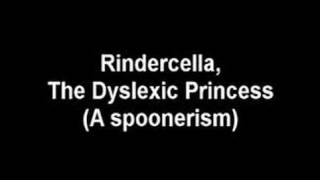 Rindercella The Dyslexic Princess Spoonerism Audio File [upl. by Orihakat]