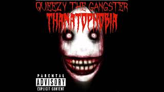 Thanatophobia Full Album  Queezy The Gangster Official Audios [upl. by Saturday]