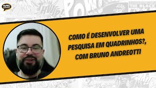 Como é desenvolver uma pesquisa em quadrinhos com Bruno Andreotti [upl. by Leina405]