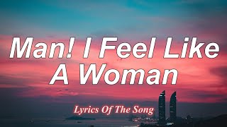 Shania Twain  Man I Feel Like A Woman Lyrics [upl. by Enidlarej]