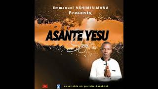 Asante YESUEmmanuel Nshimirimana Artist [upl. by Anstus687]