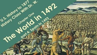 HIST 111 The World in 1492 part 4 quotSpainquot  History Class with Dr W  Chapter 14 [upl. by Akilaz]