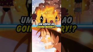 Seria esse o adeus ao Going Merry anime onepiece shorts [upl. by Htebazle]