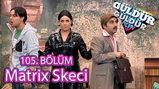 Güldür Güldür Show 105 Bölüm Matrix Skeci [upl. by Elleirbag529]