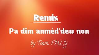 REMIX  PA DIM ANMÈD DEW NON  BY TEAM FAMILY [upl. by Lemcke]