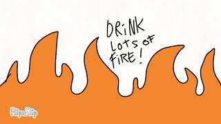 Its time to drink fire [upl. by Steffen]