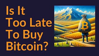 Is It Too Late To Buy Bitcoin [upl. by Sidnak78]