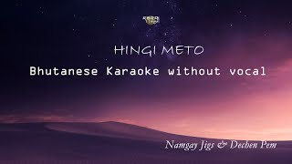 Hingi Meto  Bhutanese Karaoke without vocal  Old Bhutanese Song [upl. by Ahseket]