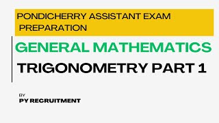 TRIGONOMETRY PART 1 PONDICHERRY ASSISTANT EXAM PREPARATION MATHEMATICS [upl. by Aennaej]