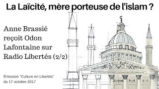 2  La Laïcité mère porteuse de lislam  Anne BRASSIÉ reçoit Odon LAFONTAINE 22 [upl. by Mattah]