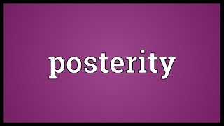 Posterity Meaning [upl. by Kolva]