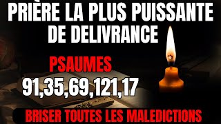 🙏Prière de DELIVRANCE et pour BRISER TOUTES LES MALEDICTIONS  PSAUMES 769121173591 [upl. by Carney584]