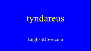 How to pronounce tyndareus in American English [upl. by Matt]