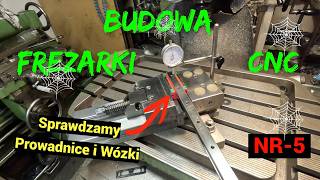 Budowa Frezarki CNC NR5 Sprawdzamy Prowadnice  Wózki [upl. by Afatsum]