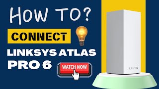 How to Connect Linksys Atlas Pro 6 Dual Band Mesh WiFi Device [upl. by Aiekan]