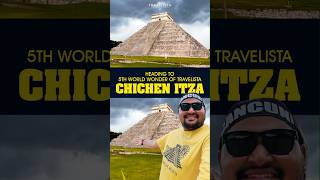 HEADING TO 5TH WORLD WONDER OF TRAVELISTA CHICHEN ITZA [upl. by Nyledaj]