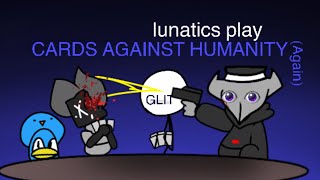 The Lunatics Play Cards Against Humanity Again… [upl. by Ydnir]