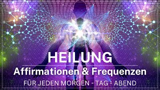 Heilung von Körper Geist amp Seele  Affirmationen Meditation amp Heilende Frequenzen  Morgen amp Schlaf [upl. by Photima]