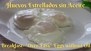 Cómo Hacer Huevos Estrellados Sin Aceite  How to Make Breakfast quotOver Easyquot Eggs without Oil [upl. by Hoy677]