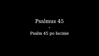 Psalmus 45  Psalm 45 po łacinie [upl. by Zerelda183]