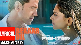 FIGHTER Bekaar Dil Lyrical Video Hrithik Roshan Deepika VishalSheykhar Vishal M Shilpa [upl. by Esau]