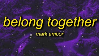 Mark Ambor  Belong Together Lyrics  you and me belong together like cold iced tea [upl. by Aldos]