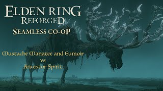 Elden Ring Reforged Seamless Co op Mustache Manatee amp Eumoir vs Ancestor Spirit [upl. by Volney]