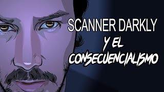 Scanner Darkly y el consecuencialismo [upl. by Mcdougall]