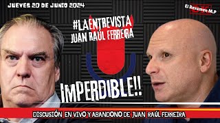 LAENTREVISTA CON JUAN RAÚL FERREIRA 20 DE JUNIO 2024 Sólo Audio DISCUSIÓN Y ABANDONO EN VIVO [upl. by Eneluqcaj]