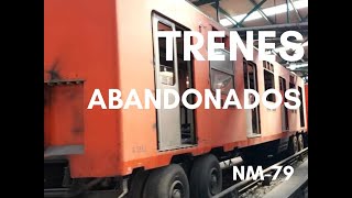 Trenes NM79 Detenidosabandonados del Metro de la CDMX [upl. by Atela]