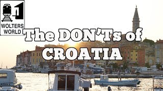 Visit Croatia  The DONTs of Visiting Croatia [upl. by Gathers707]