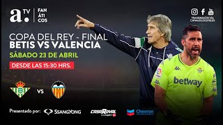 BETIS VS VALENCIA  COPA DEL REY – FINAL  23 ABRIL 2022 [upl. by Hal]