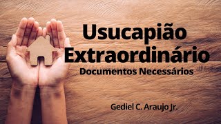 Usucapião Extraordinário  Conheça a lista dos Documentos Necessários [upl. by Nauaj]