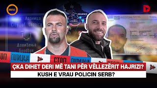 ðŸ”´Ã‡KA DIHET DERI MÃ‹ TANI PÃ‹R VÃ‹LLEZÃ‹RIT HAJRIZI KUSH E VRAU POLICIN SERB  RRETH E RROTULL [upl. by Aleacim]