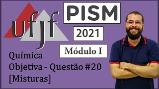 UFJF  PISM I  2021  Química  Objetiva  Questão 20  Misturas [upl. by Aneelehs673]