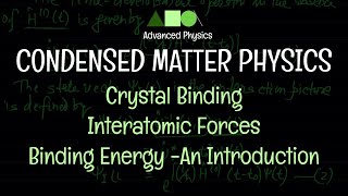 Condensed Matter Physics  Crystal Binding  Interatomic Forces Binding Energy An Introduction [upl. by Newberry]