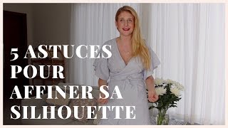 5 astuces pour affiner sa silhouette [upl. by Akived759]