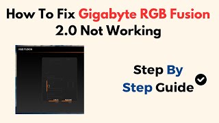 How To Fix Gigabyte RGB Fusion 20 Not Working [upl. by Enehpets]