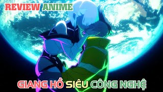 Giang Hồ Siêu Công Nghệ  REVIEW PHIM ANIME HAY [upl. by Ricca]