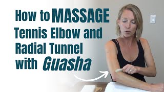 How to MASSAGE Tennis Elbow or Radial Tunnel PAIN with a Guasha tool [upl. by Nyleda462]