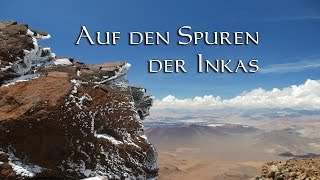 CHILE  quotAuf den Spuren der Inkasquot ExpeditionsDoku [upl. by Napoleon]