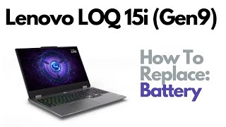 How To Replace Upgrade Battery  Lenovo LOQ 15i Gen9 Gaming Laptop Computer [upl. by Roid]