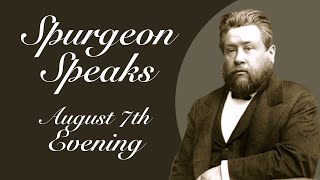 Spurgeon Speaks  August 7  Evening [upl. by Desdamonna]