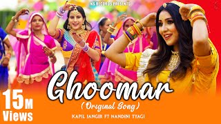 GHOOMAR  Original Song   Kapil Jangir Ft Nandini Tyagi  New Rajasthani Ghoomar Song [upl. by Ybok]