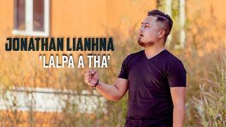 JONATHAN LIANHNA  LALPA A THA Official Music Video [upl. by Odille473]